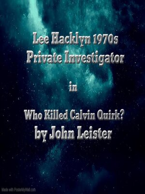 cover image of Lee Hacklyn 1970s Private Investigator in Who Killed Calvin Quirk?